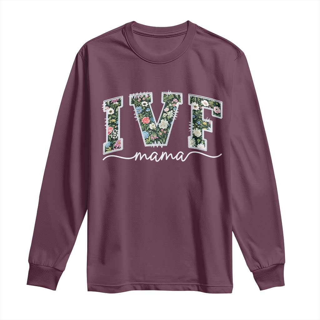 IVF Mama Long Sleeve Shirt Floral Mom Mothers Day TS10 Maroon Print Your Wear