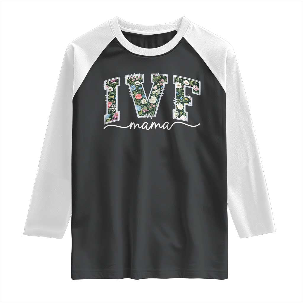IVF Mama Raglan Shirt Floral Mom Mothers Day TS10 Black White Print Your Wear