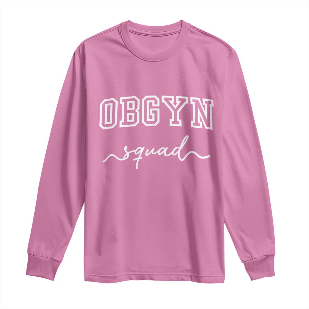 OBGYN Squad Long Sleeve Shirt Obstetrics And Gynecology Nurse TS10 Azalea Print Your Wear