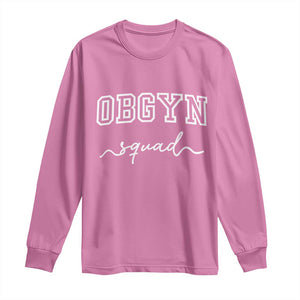 OBGYN Squad Long Sleeve Shirt Obstetrics And Gynecology Nurse TS10 Azalea Print Your Wear