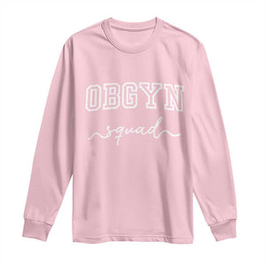 OBGYN Squad Long Sleeve Shirt Obstetrics And Gynecology Nurse TS10 Light Pink Print Your Wear