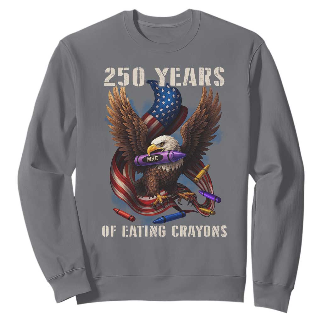 250 Years Of Eating Crayons Sweatshirt Funny Eagle 250th Anniversary Veterans Gifts TS10 Charcoal Print Your Wear