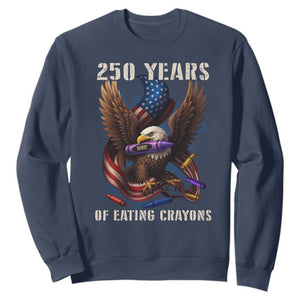250 Years Of Eating Crayons Sweatshirt Funny Eagle 250th Anniversary Veterans Gifts TS10 Navy Print Your Wear