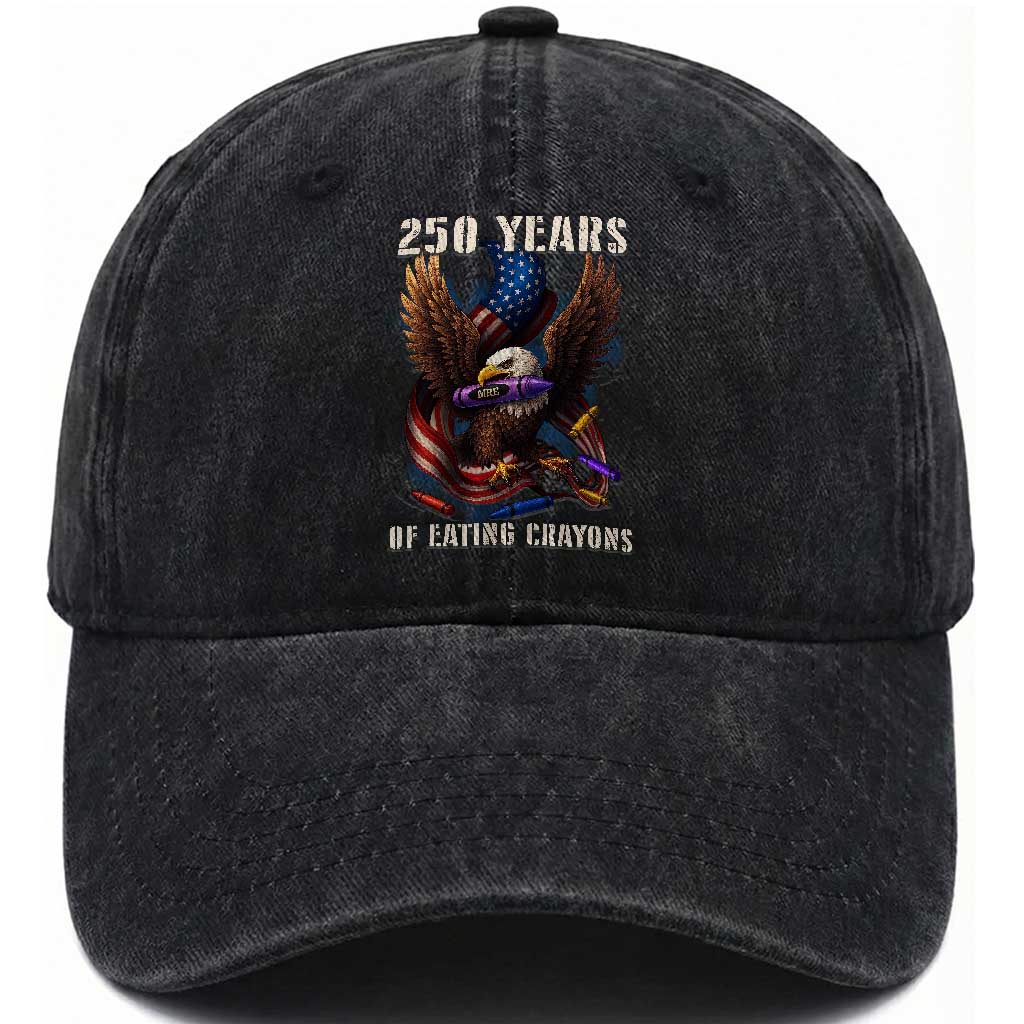 250 Years Of Eating Crayons Washed Cotton Baseball Cap Funny Eagle 250th Anniversary Veterans Gifts TS10 Washed Cap Universal Fit Black Print Your Wear