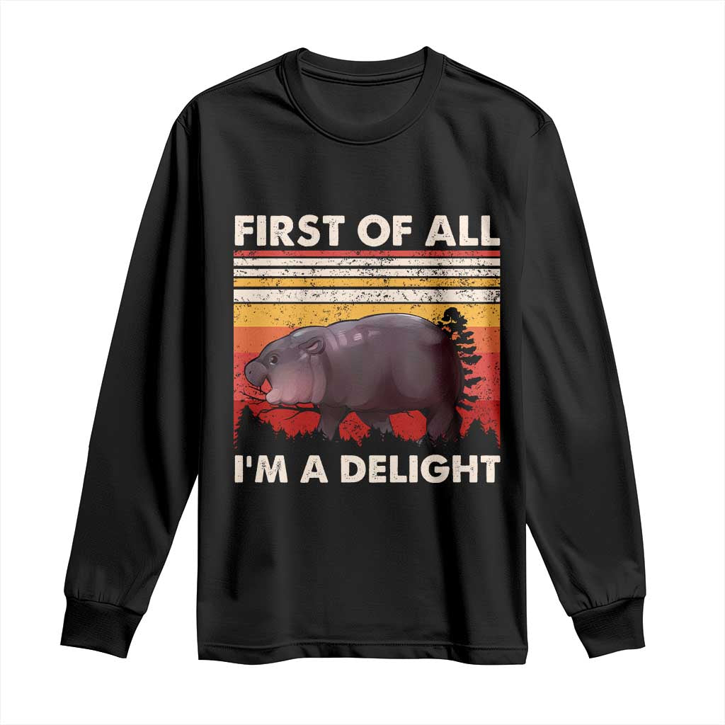 Moo Deng Long Sleeve Shirt First Of All I'm A Delight Sarcastic Angry Pygmy Hippo TS10 Black Print Your Wear