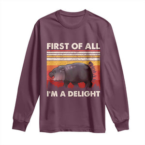 Moo Deng Long Sleeve Shirt First Of All I'm A Delight Sarcastic Angry Pygmy Hippo TS10 Maroon Print Your Wear