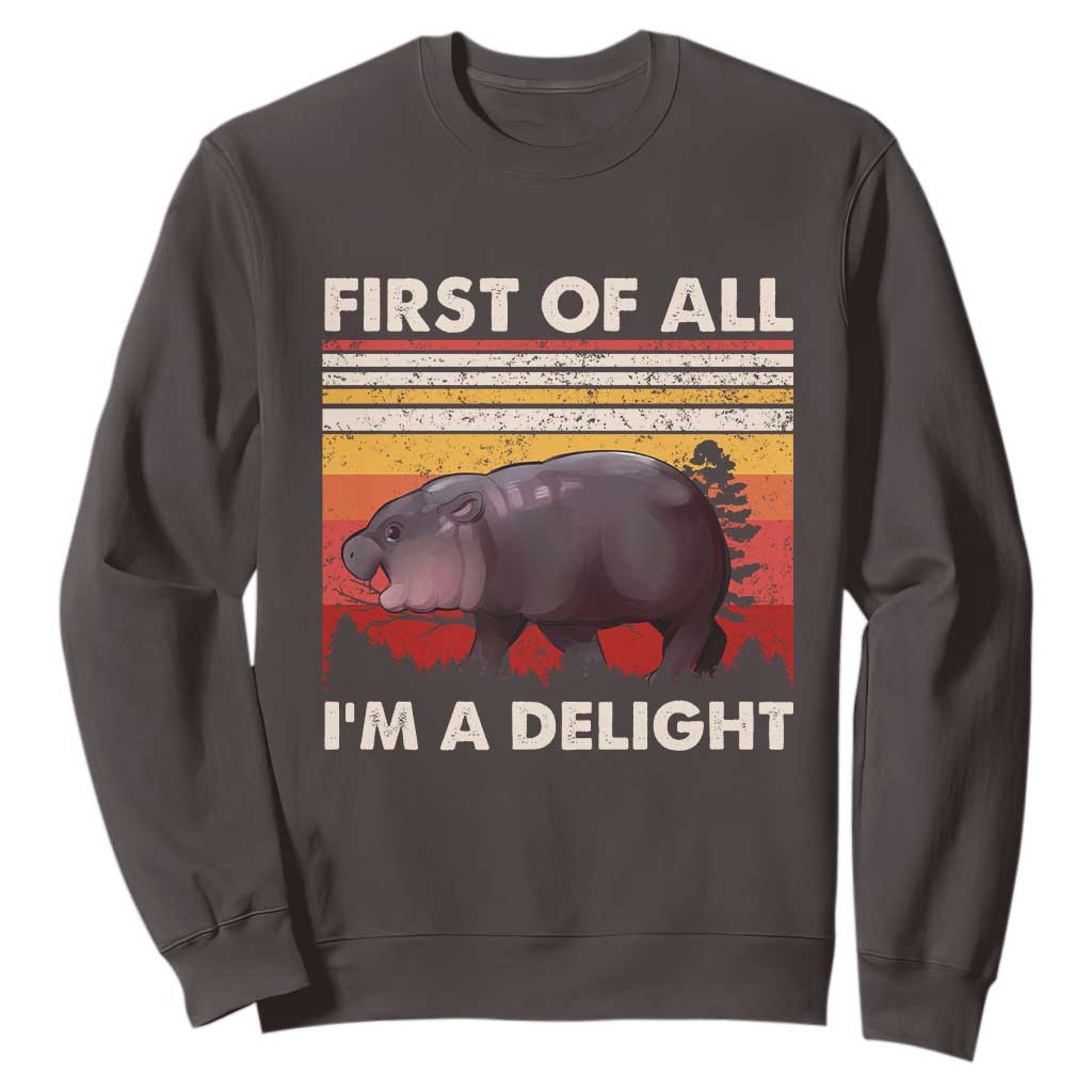 Moo Deng Sweatshirt First Of All I'm A Delight Sarcastic Angry Pygmy Hippo TS10 Dark Chocolate Print Your Wear