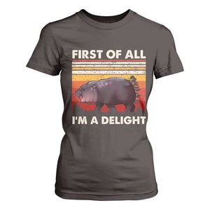 Moo Deng T Shirt For Women First Of All I'm A Delight Sarcastic Angry Pygmy Hippo TS10 Dark Chocolate Print Your Wear