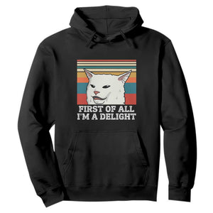 Cat Meme Hoodie First Of All I'm A Delight Sarcastic Angry Cat TS10 Black Print Your Wear