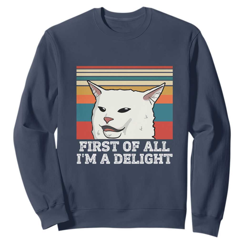 Cat Meme Sweatshirt First Of All I'm A Delight Sarcastic Angry Cat TS10 Navy Print Your Wear