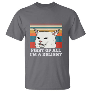 Cat Meme T Shirt First Of All I'm A Delight Sarcastic Angry Cat TS10 Charcoal Print Your Wear