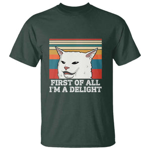 Cat Meme T Shirt First Of All I'm A Delight Sarcastic Angry Cat TS10 Dark Forest Green Print Your Wear