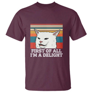 Cat Meme T Shirt First Of All I'm A Delight Sarcastic Angry Cat TS10 Maroon Print Your Wear