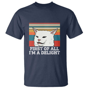 Cat Meme T Shirt First Of All I'm A Delight Sarcastic Angry Cat TS10 Navy Print Your Wear