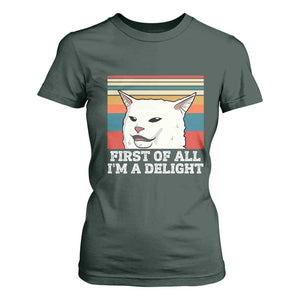 Cat Meme T Shirt For Women First Of All I'm A Delight Sarcastic Angry Cat TS10 Dark Forest Green Print Your Wear