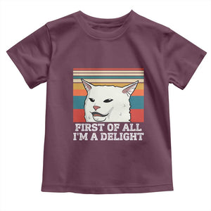 Cat Meme Toddler T Shirt First Of All I'm A Delight Sarcastic Angry Cat TS10 Maroon Print Your Wear