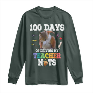 100th Day Of School Long Sleeve Shirt Driving My Teacher Nuts Dabbing Squirrel 100 Days TS10 Dark Forest Green Print Your Wear