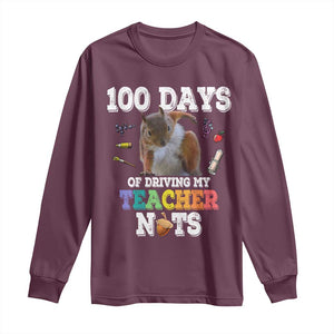 100th Day Of School Long Sleeve Shirt Driving My Teacher Nuts Dabbing Squirrel 100 Days TS10 Maroon Print Your Wear