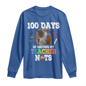 100th Day Of School Long Sleeve Shirt Driving My Teacher Nuts Dabbing Squirrel 100 Days TS10 Royal Blue Print Your Wear