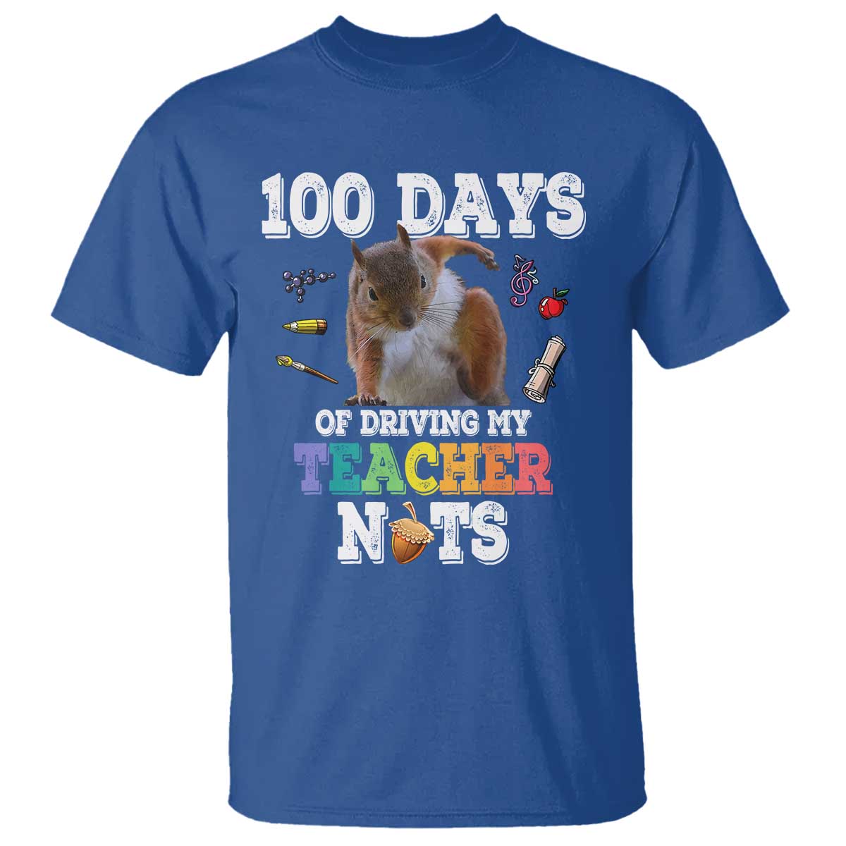 100th Day Of School T Shirt Driving My Teacher Nuts Dabbing Squirrel 100 Days TS10 Royal Blue Print Your Wear