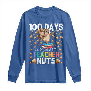 100 Days Of School Long Sleeve Shirt 100th Day Driving My Teacher Nuts Squirrel School TS10 Royal Blue Print Your Wear