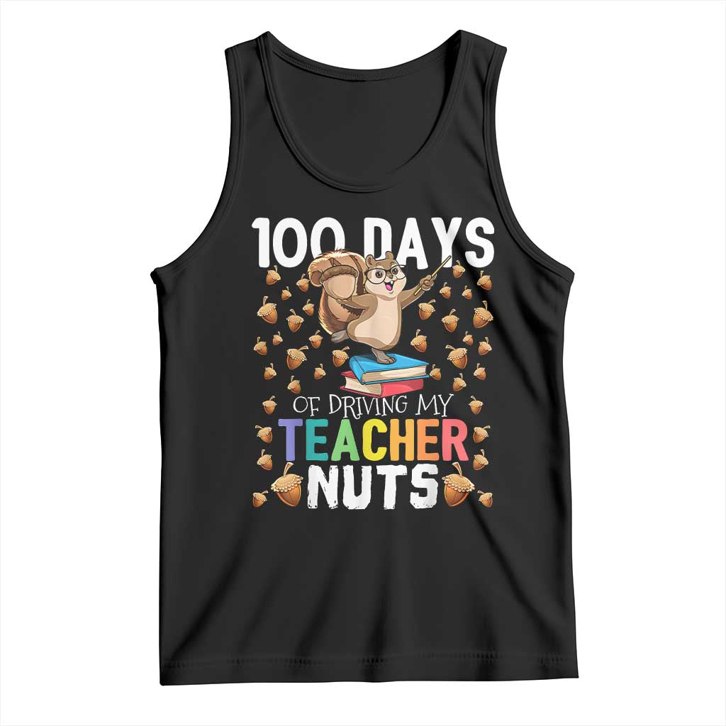100 Days Of School Tank Top 100th Day Driving My Teacher Nuts Squirrel School TS10 Black Print Your Wear