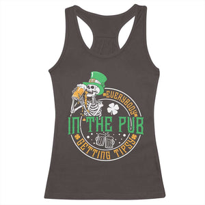 St Patricks Day Pub Racerback Tank Top Everybody In The Pub Getting Tipsy TS10 Dark Chocolate Print Your Wear