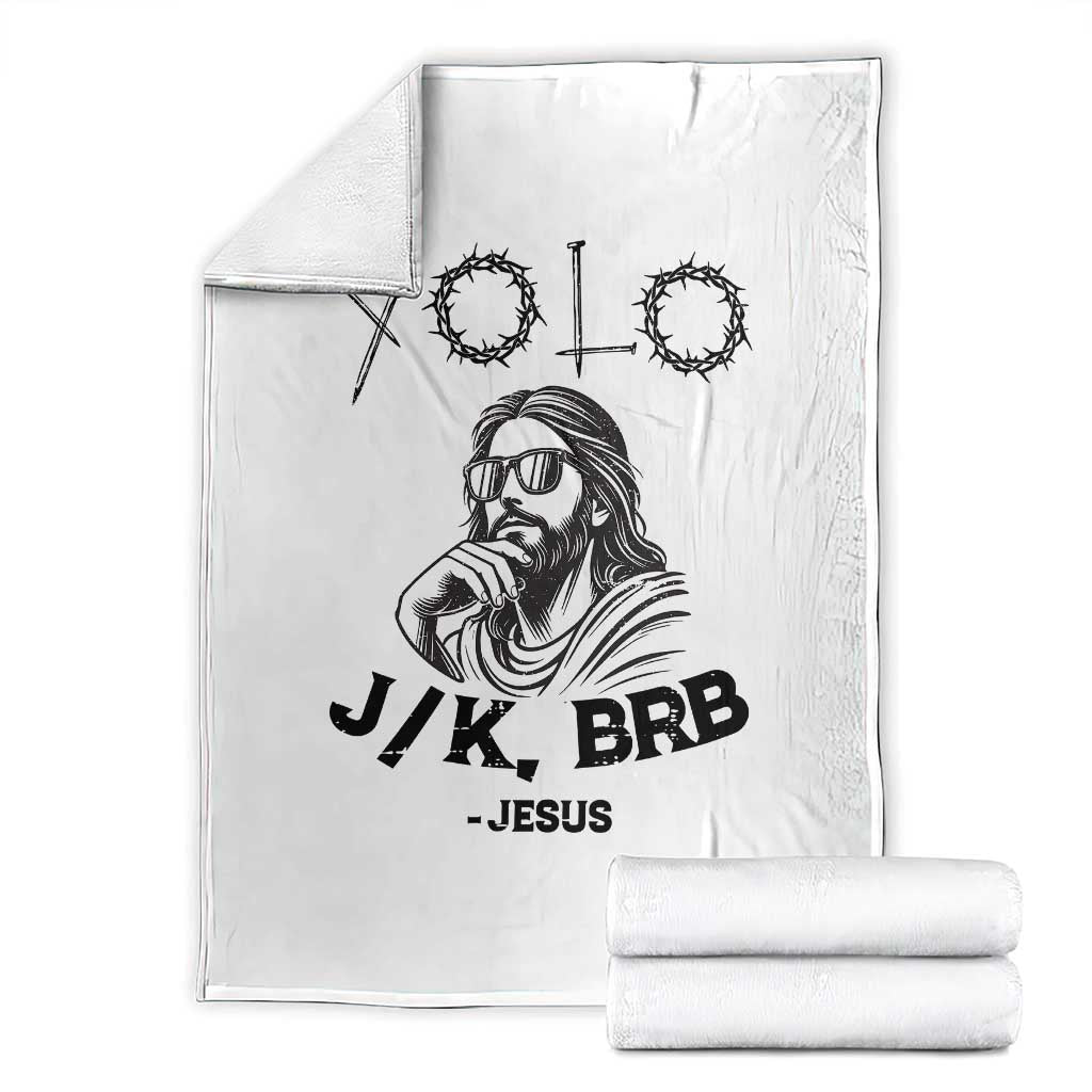 Yolo Jk BRB Jesus Throw Blanket Funny Easter Day Ressurection Christians TS10 White Print Your Wear
