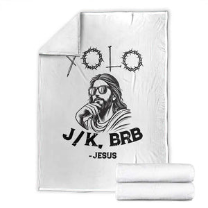 Yolo Jk BRB Jesus Throw Blanket Funny Easter Day Ressurection Christians TS10 White Print Your Wear