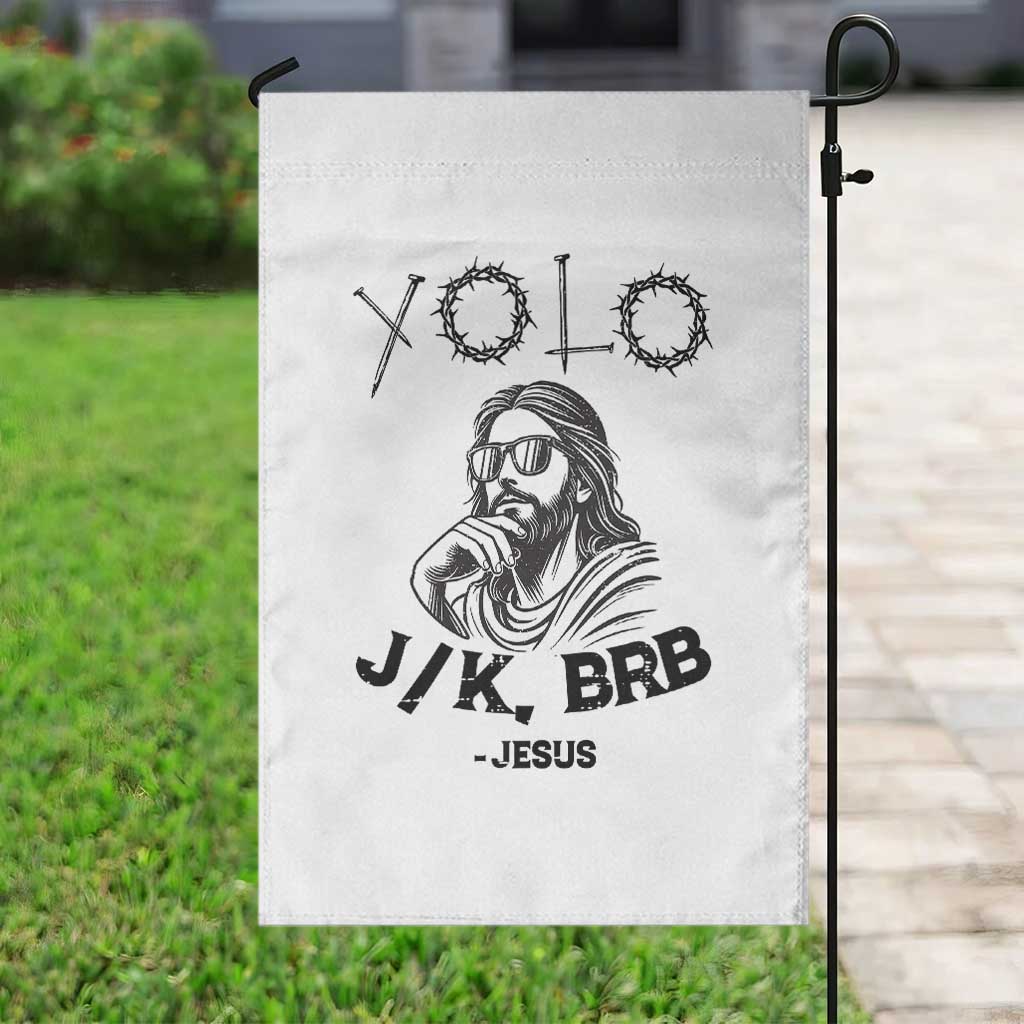 Yolo Jk BRB Jesus Garden Flag Funny Easter Day Ressurection Christians TS10 Print Your Wear
