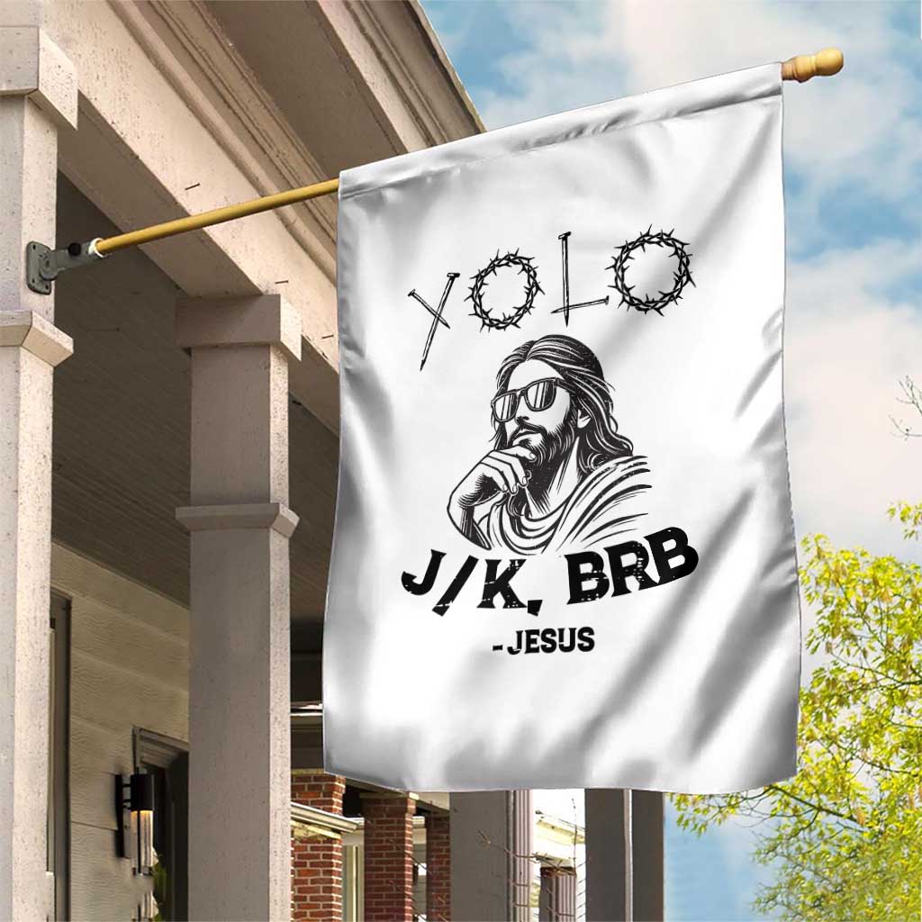 Yolo Jk BRB Jesus Garden Flag Funny Easter Day Ressurection Christians TS10 Print Your Wear