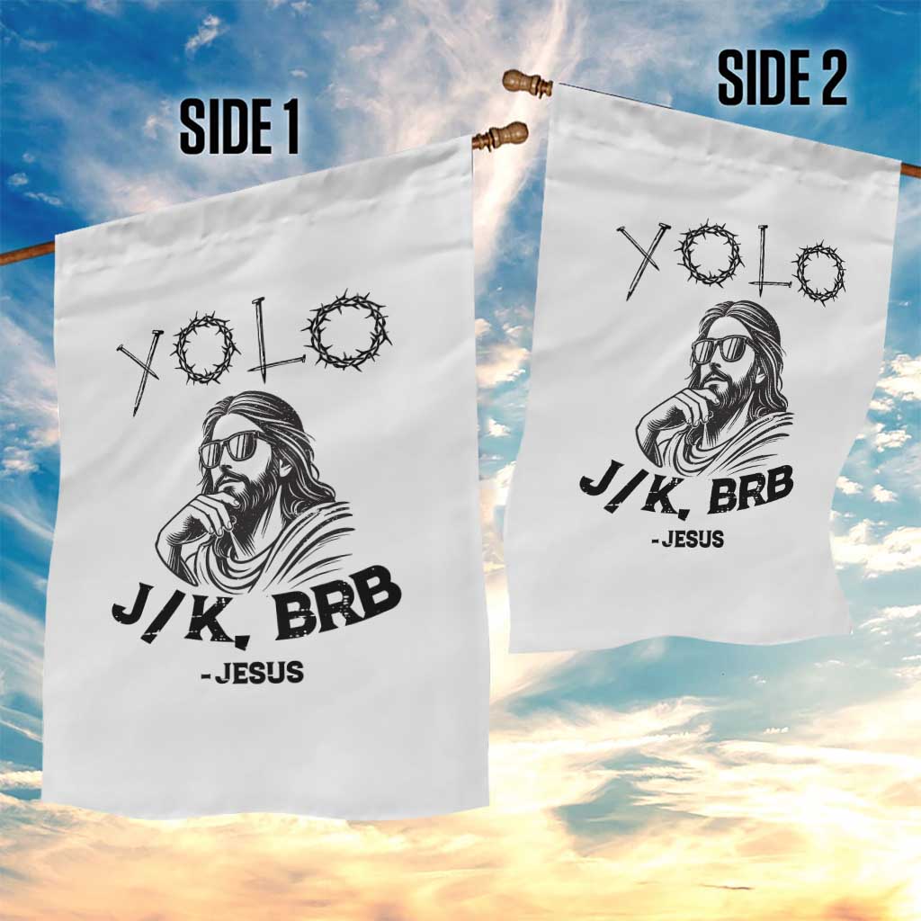 Yolo Jk BRB Jesus Garden Flag Funny Easter Day Ressurection Christians TS10 Print Your Wear