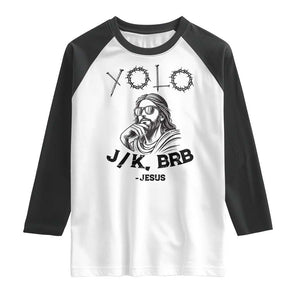 Yolo Jk BRB Jesus Raglan Shirt Funny Easter Day Ressurection Christians TS10 White Black Print Your Wear
