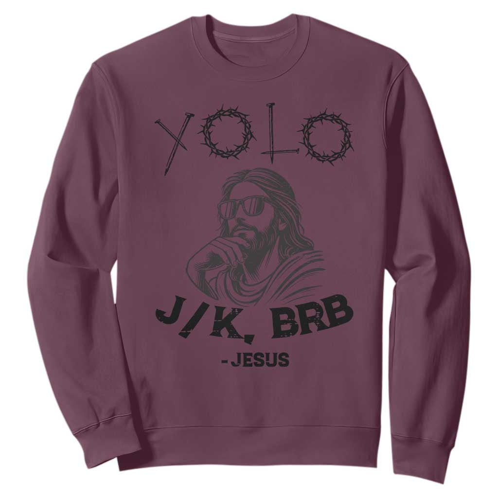 Yolo Jk BRB Jesus Sweatshirt Funny Easter Day Ressurection Christians TS10 Maroon Print Your Wear