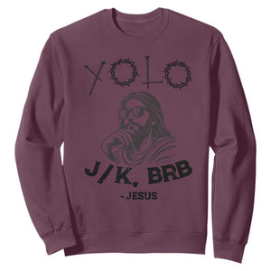 Yolo Jk BRB Jesus Sweatshirt Funny Easter Day Ressurection Christians TS10 Maroon Print Your Wear