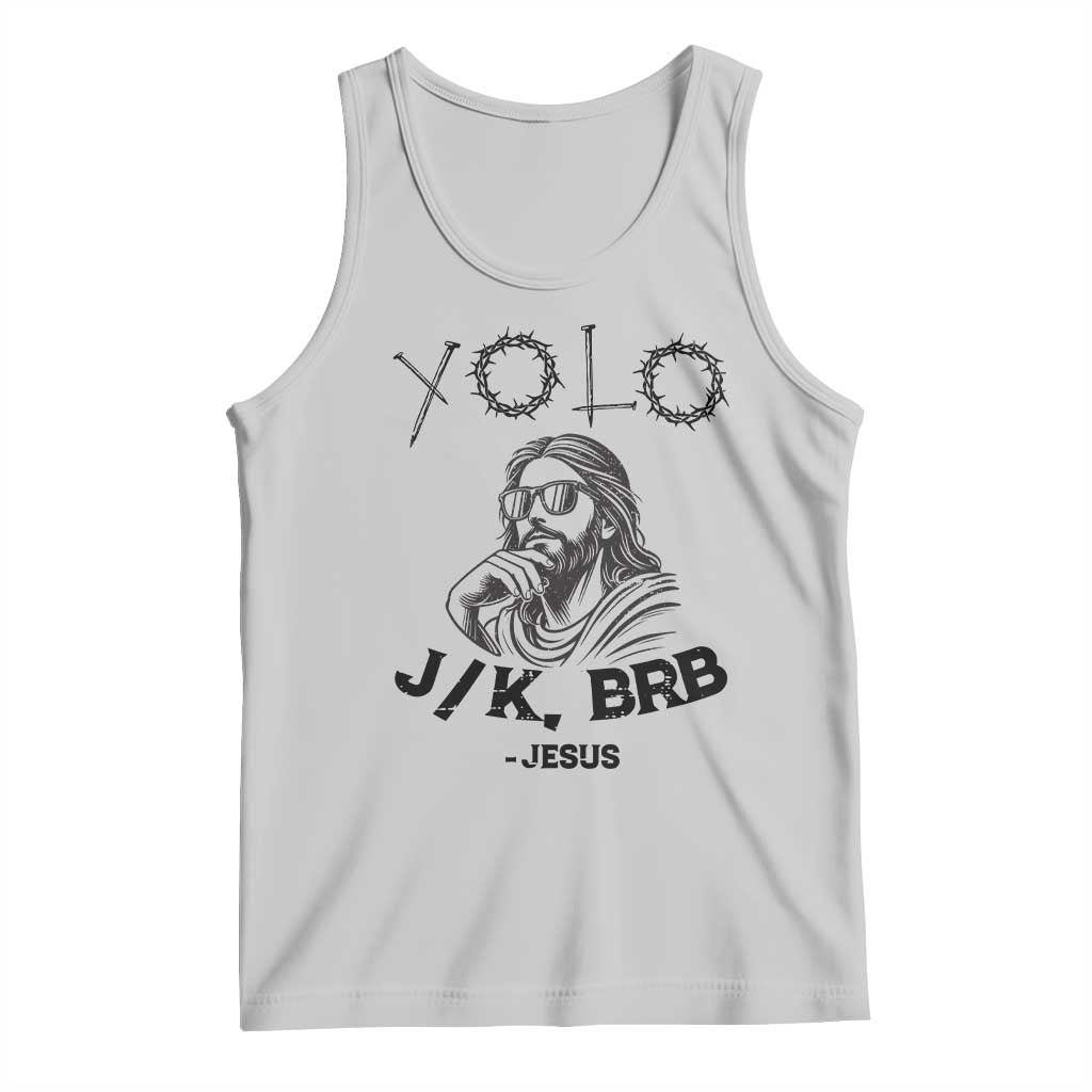 Yolo Jk BRB Jesus Tank Top Funny Easter Day Ressurection Christians TS10 Ash Print Your Wear