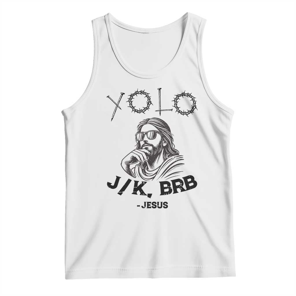 Yolo Jk BRB Jesus Tank Top Funny Easter Day Ressurection Christians TS10 White Print Your Wear