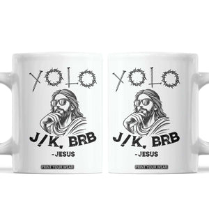 Yolo Jk BRB Jesus Coffee Mug Funny Easter Day Ressurection Christians TS10 White Print Your Wear