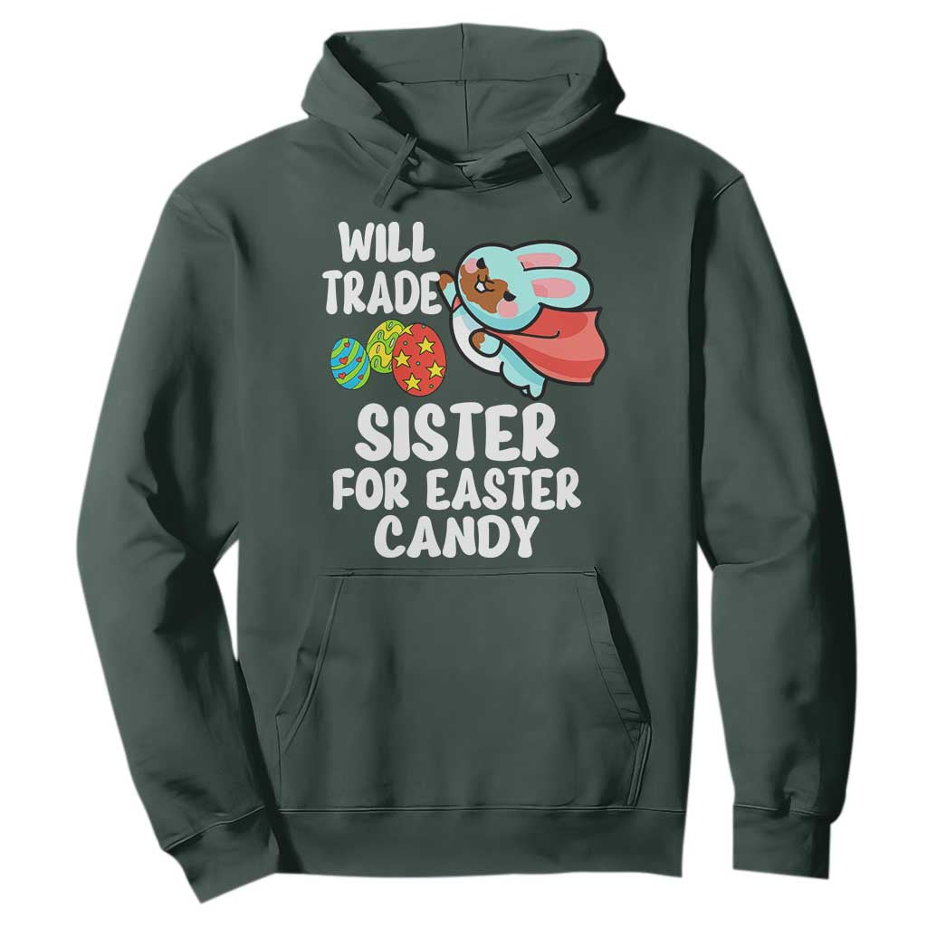 Funny Boys Easter Hoodie Will Trade Sister For Easter Candy TS10 Dark Forest Green Print Your Wear