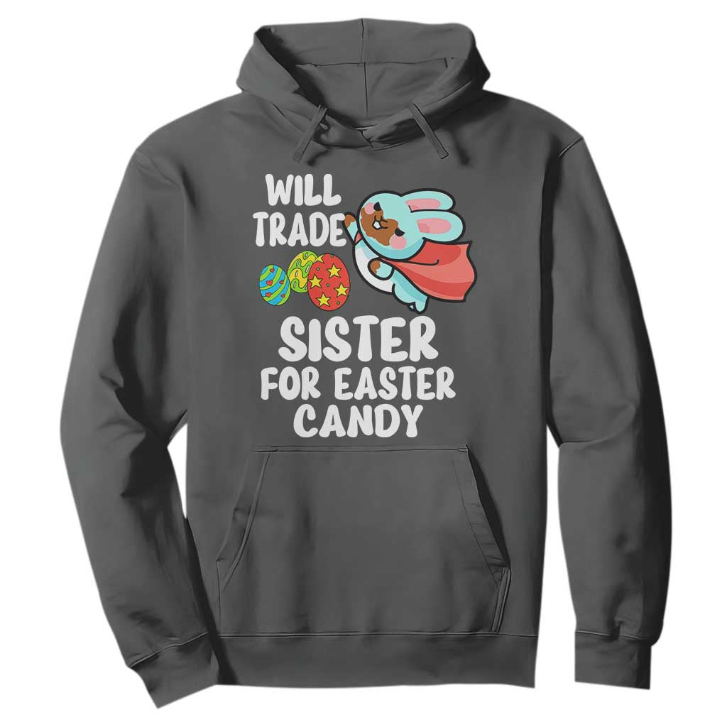 Funny Boys Easter Hoodie Will Trade Sister For Easter Candy TS10 Dark Heather Print Your Wear
