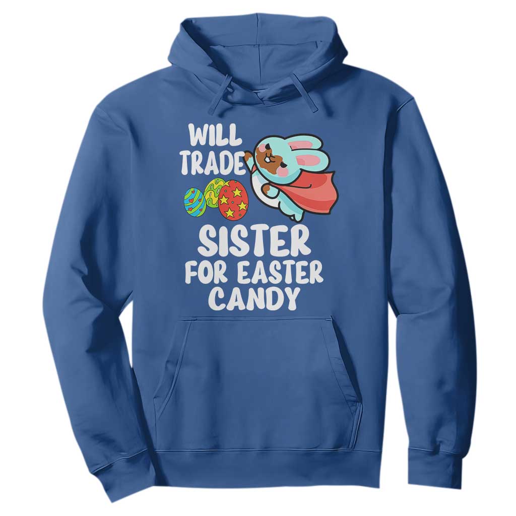 Funny Boys Easter Hoodie Will Trade Sister For Easter Candy TS10 Royal Blue Print Your Wear