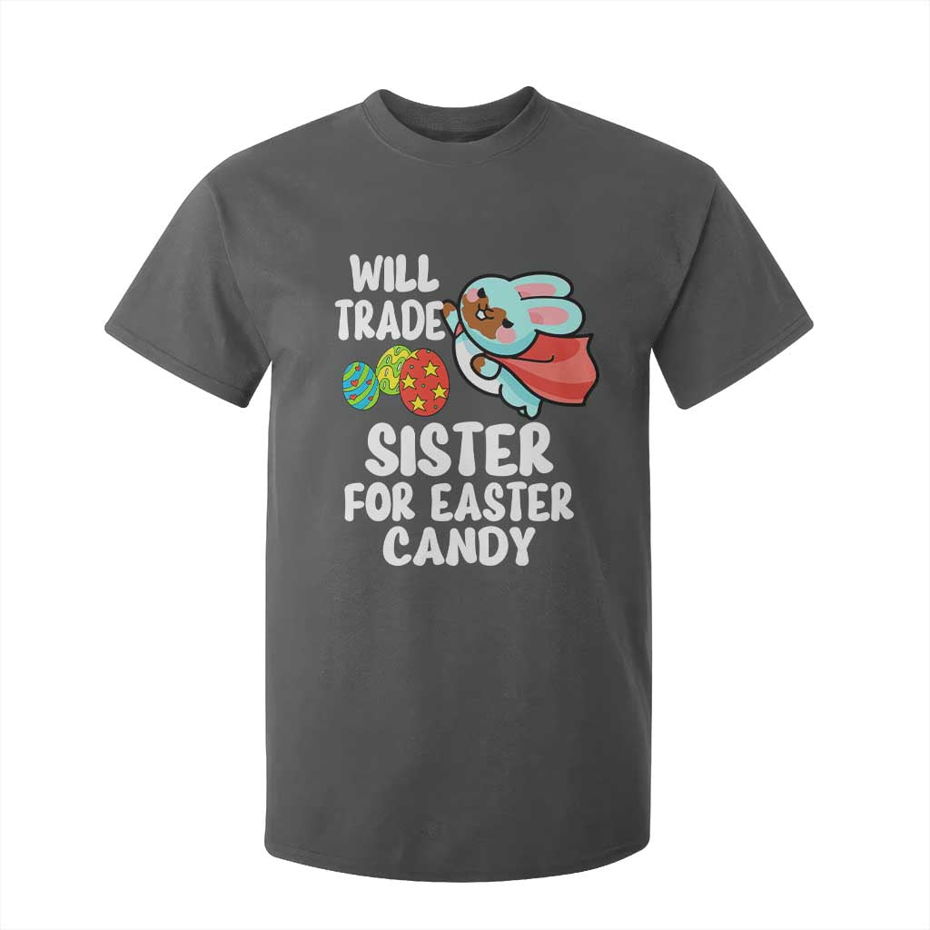 Funny Boys Easter T Shirt For Kid Will Trade Sister For Easter Candy TS10 Dark Heather Print Your Wear