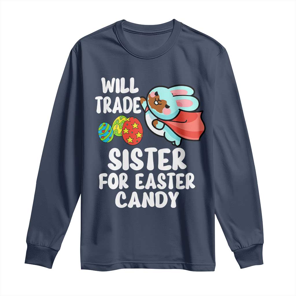Funny Boys Easter Long Sleeve Shirt Will Trade Sister For Easter Candy TS10 Navy Print Your Wear