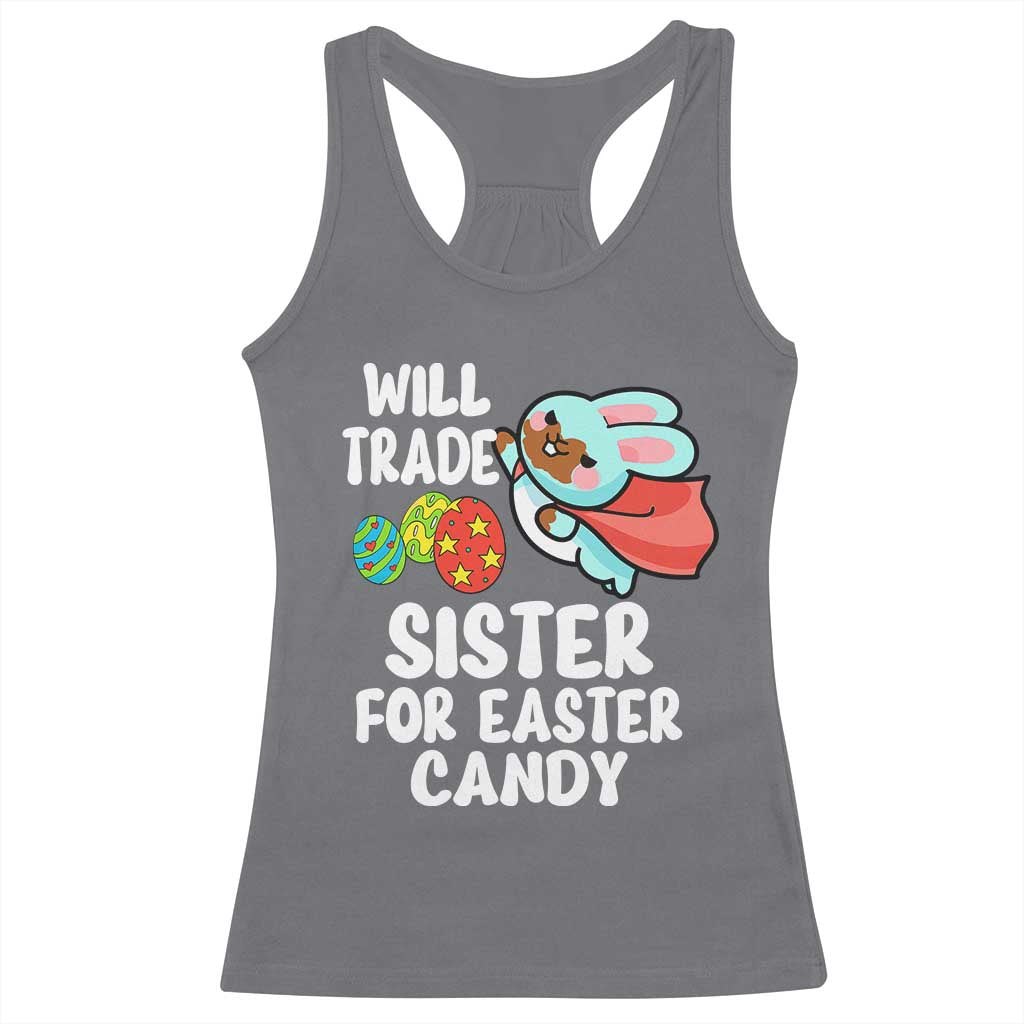 Funny Boys Easter Racerback Tank Top Will Trade Sister For Easter Candy TS10 Charcoal Print Your Wear