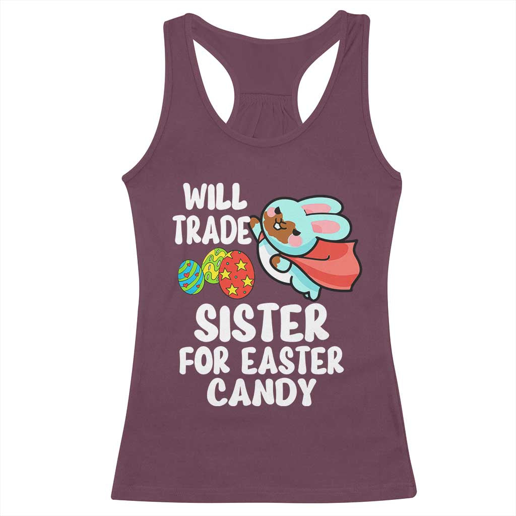 Funny Boys Easter Racerback Tank Top Will Trade Sister For Easter Candy TS10 Maroon Print Your Wear