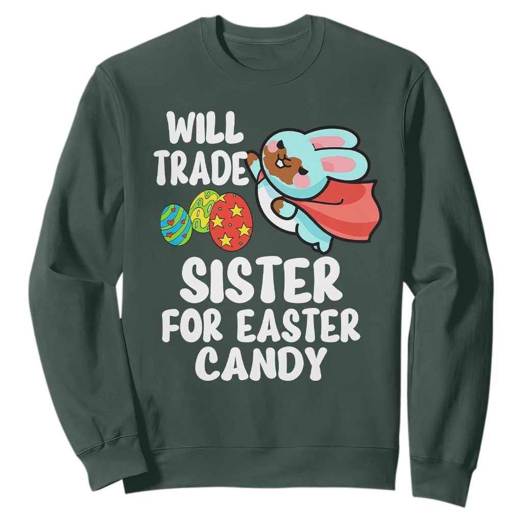 Funny Boys Easter Sweatshirt Will Trade Sister For Easter Candy TS10 Dark Forest Green Print Your Wear