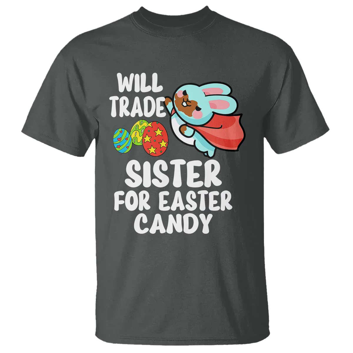Funny Boys Easter T Shirt Will Trade Sister For Easter Candy TS10 Dark Heather Print Your Wear