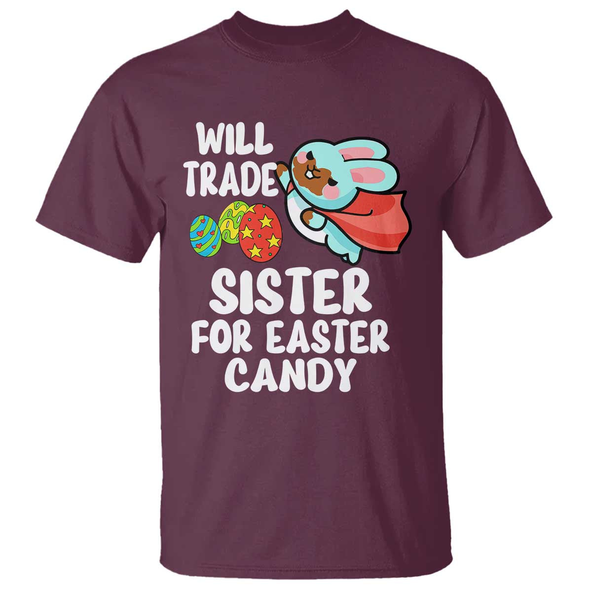 Funny Boys Easter T Shirt Will Trade Sister For Easter Candy TS10 Maroon Print Your Wear
