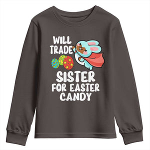Funny Boys Easter Youth Sweatshirt Will Trade Sister For Easter Candy TS10 Dark Chocolate Print Your Wear