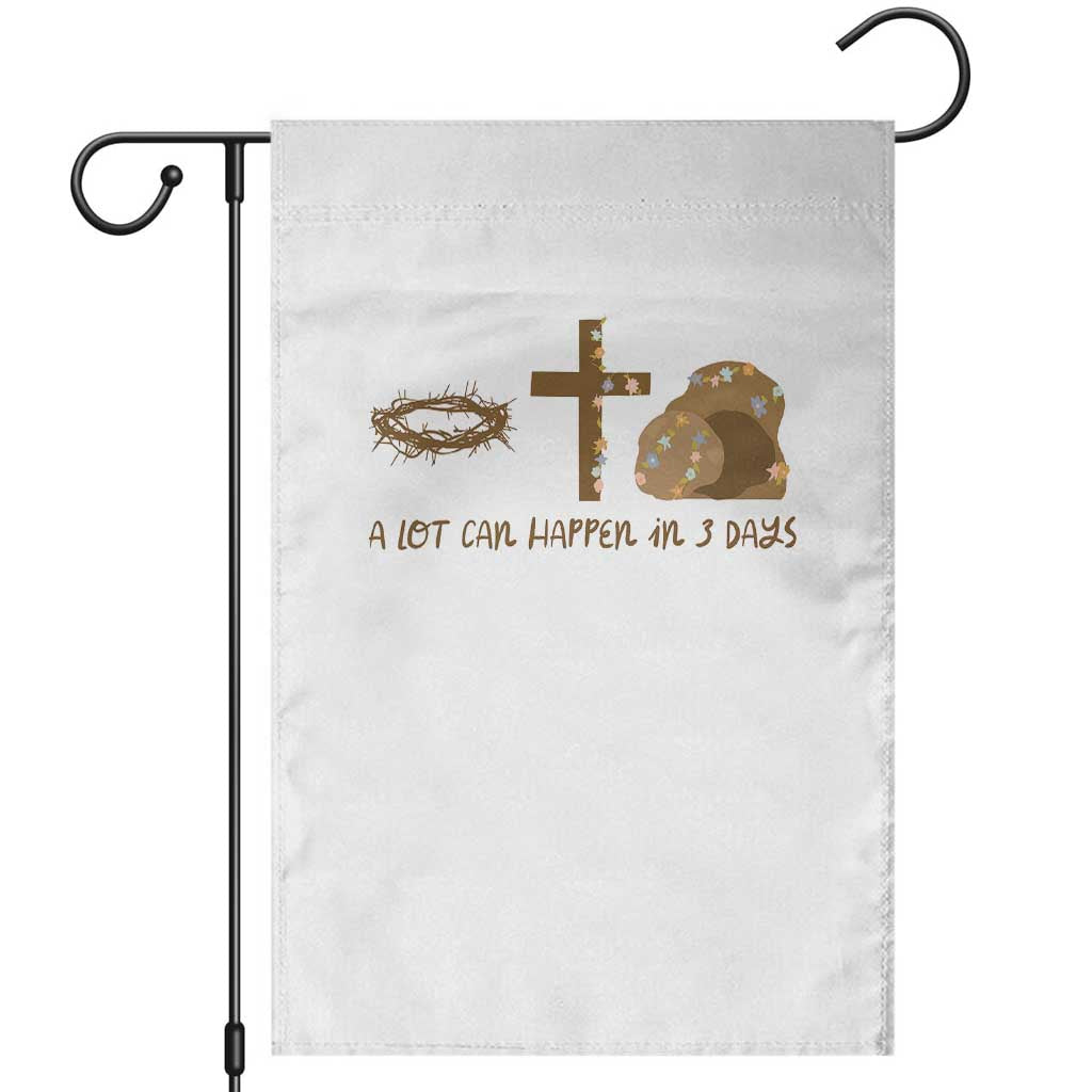Christian Easter Garden Flag A Lot Can Happen In Three Days TS10 White Print Your Wear